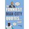 The Funniest Man City Quotes... Ever!