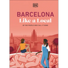 Barcelona Like a Local: By the People Who Call It Home