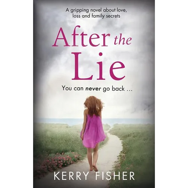 After the Lie: A gripping novel about love, loss and family secrets