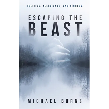 Escaping the Beast-Politics, Allegiance, and Kingdom
