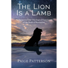 The Lion Is a Lamb: An Exegetical and Theological Exposition of the Book of Revelation