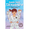 Tommy Takes Taekwondo: A Children's Early Chapter Book About Building Self-Confidence Through Martial Arts
