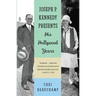 Joseph P. Kennedy Presents: His Hollywood Years