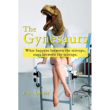 The Gynesaurs: What happens between the stirrups, stays between the stirrups.