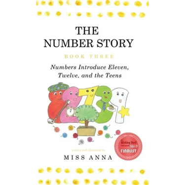 The Number Story 3 / The Number Story 4: Numbers Introduce Eleven, Twelve, and the Teens / Numbers Teach Children Their Ordinal Names