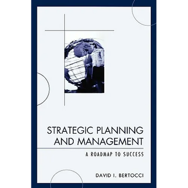 Strategic Planning and Management: A Roadmap to Success