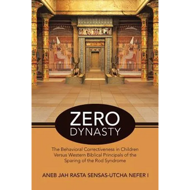 Zero Dynasty: The Behavioral Correctiveness in Children Versus Western Biblical Principals of the Sparing of the Rod Syndrome