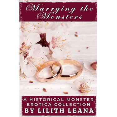 Marrying the Monsters: A Historical Monster Erotica Collection