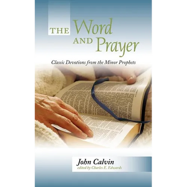 The Word and Prayer: Classic Devotions from the Minor Prophets
