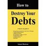 How to Destroy Your Debts
