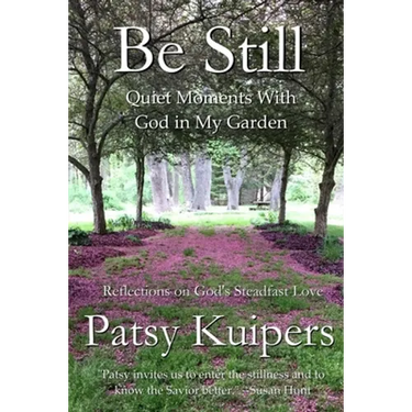 Be Still: Quiet Moments With God in My Garden
