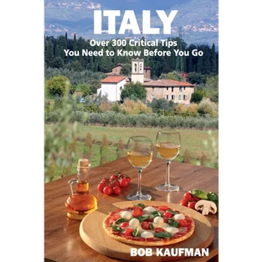 ITALY Over 300 Critical Tips You Need to Know Before You Go