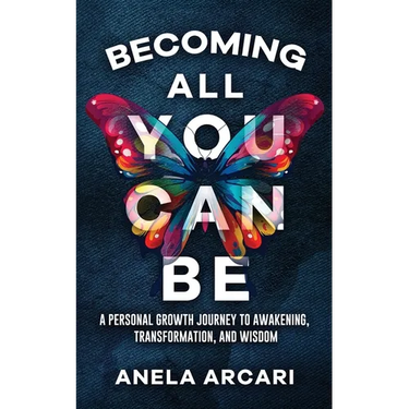 Becoming All You Can Be: A Personal Growth Journey to Awakening, Transformation, and Wisdom