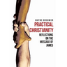 Practical Christianity: Devotional Reflections on the Book of James