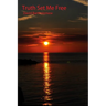 Truth Set Me Free