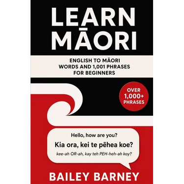 Learn Māori: English to Māori Words and 1,001 Phrases for Beginners