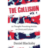 The Collision Vol. 1: 20 Thought-Provoking Articles on Christ and Culture