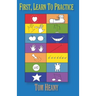 First, Learn to Practice