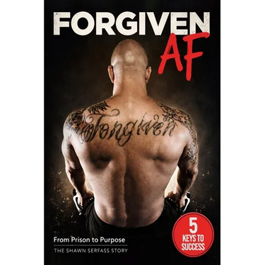 Forgiven AF: From Prison to Purpose