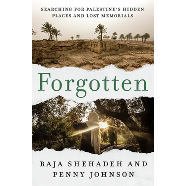Forgotten: Searching for Palestine's Hidden Places and Lost Memorials