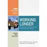 Working Longer: New Strategies for Managing, Training, and Retaining Older Employees