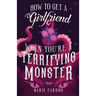 How to Get a Girlfriend (When You're a Terrifying Monster)