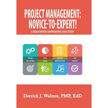 Project Management: Novice-To-Expert! a Qualitative Comparative Case Study: Novice-To-Expert
