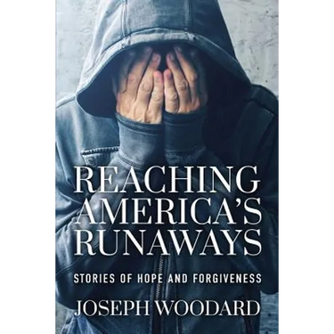 Reaching America's Runaways: Stories of Hope and Forgiveness