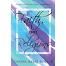 Faith Not Religions: Revised Edition