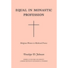 Equal in Monastic Profession: Religious Women in Medieval France