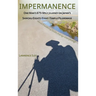 Impermanence: One Man's 879-Mile Journey on Japan's Shikoku Eighty-Eight-Temple Pilgrimage