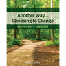 Another Way...Choosing to Change: Participant's Handbook
