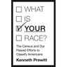 What Is "your" Race?: The Census and Our Flawed Efforts to Classify Americans