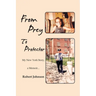 From Prey To Protector: My New York Story, a Memoir...