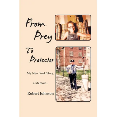 From Prey To Protector: My New York Story, a Memoir...