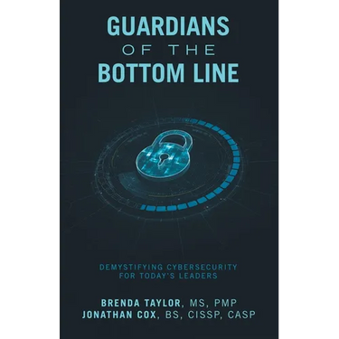 Guardians of the Bottom Line: Demystifying Cybersecurity for Today's Leaders