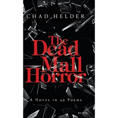 The Dead Mall Horror: A Novel in 49 Poems
