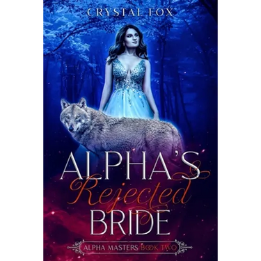Alpha's Rejected Bride (Alpha Masters Book Two)