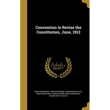 Convention to Revise the Constitution, June, 1912
