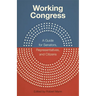 Working Congress: A Guide for Senators, Representatives, and Citizens