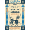The Wolf and the Cross: An Orthodox Pilgrim's History of Lithuania
