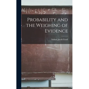 Probability and the Weighing of Evidence