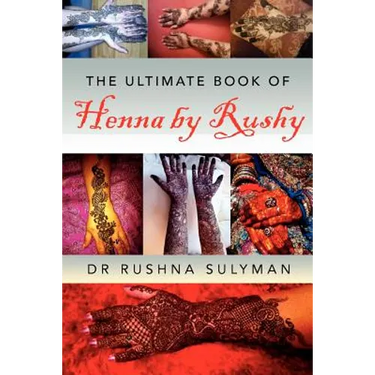 The Ultimate Book of Henna by Rushy