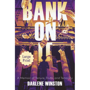 Bank On It: A Memoir of Tenure, Truth, and Tenacity