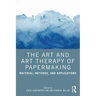 The Art and Art Therapy of Papermaking: Material, Methods, and Applications