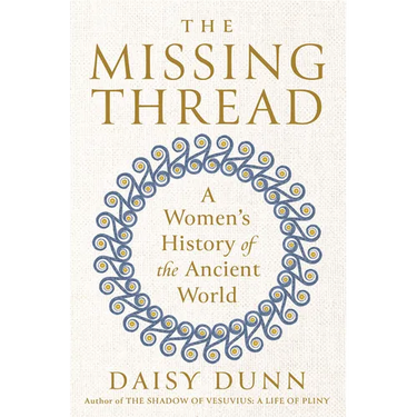 The Missing Thread: A Women's History of the Ancient World