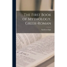 The First Book of Mythology, Greek-Roman