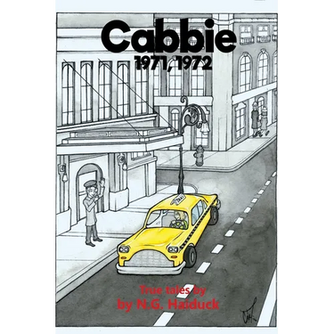 Cabbie: New York City 1971,1972 True Tales by N.G. Haiduck