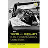Youth and Sexuality in the Twentieth-Century United States