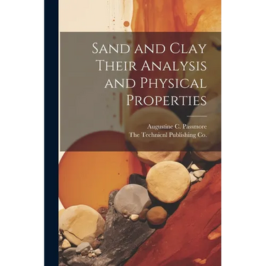 Sand and Clay Their Analysis and Physical Properties